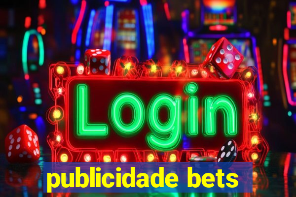 publicidade bets